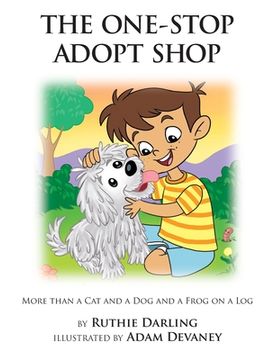 portada The One-Stop Adopt Shop: More Than a Cat and a Dog and a Frog on a Log (in English)