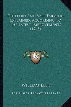 portada chiltern and vale farming explained, according to the latest improvements (1745)