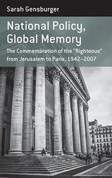 portada National Policy, Global Memory: The Commemoration of the “Righteous” From Jerusalem to Paris, 1942-2007 (Berghahn Monographs in French Studies) (en Inglés)