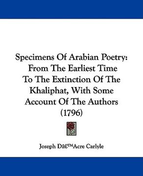 portada specimens of arabian poetry: from the earliest time to the extinction of the khaliphat, with some account of the authors (1796) (en Inglés)