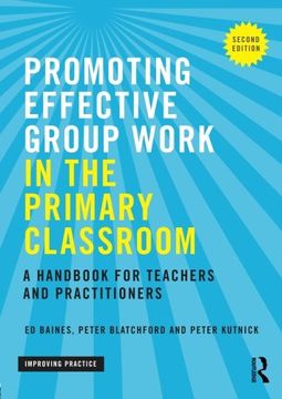 portada Promoting Effective Group Work in the Primary Classroom: A handbook for teachers and practitioners (Improving Practice (TLRP))
