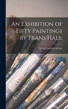 portada An Exhibition of Fifty Paintings by Frans Hals;