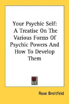 portada your psychic self: a treatise on the various forms of psychic powers and how to develop them