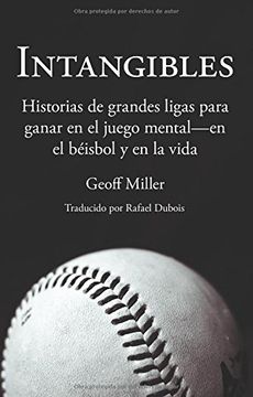 portada Intangibles: Historias de Grandes Ligas Para Ganar en el Juego Mental - en el Béisbol y en la Vida (in Spanish)