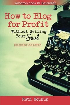 portada How To Blog For Profit: Without Selling Your Soul (en Inglés)