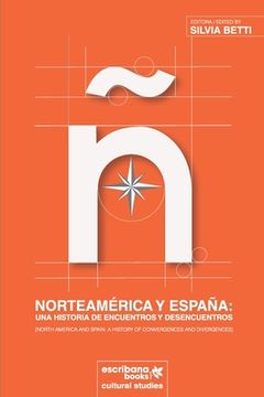 portada Norteamérica y España: una historia de encuentros y desencuentros [North America and Spain: A History of Convergences and Divergences] (en Inglés)