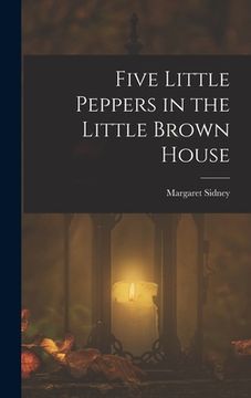 portada Five Little Peppers in the Little Brown House (in English)