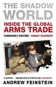 portada the shadow world: inside the global arms trade. andrew feinstein