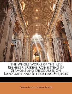 portada the whole works of the rev. ebenezer erskine: consisting of sermons and discourses on important and interesting subjects (en Inglés)