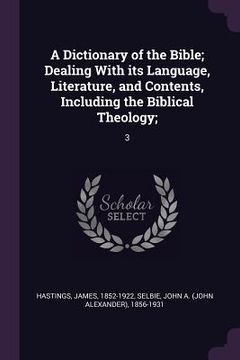 portada A Dictionary of the Bible; Dealing With its Language, Literature, and Contents, Including the Biblical Theology;: 3 (en Inglés)
