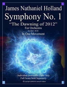 portada Symphony No. 1 The Dawning of 2012: Individual Instrument Parts Only (en Inglés)