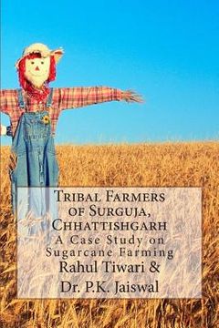 portada Tribal Farmers of Surguja, Chhattishgarh: A Case Study on Sugarcane Farming (en Inglés)