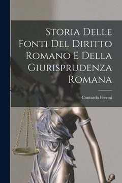 portada Storia Delle Fonti del Diritto Romano e Della Giurisprudenza Romana (in Italian)