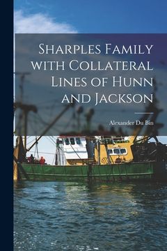 portada Sharples Family With Collateral Lines of Hunn and Jackson (en Inglés)