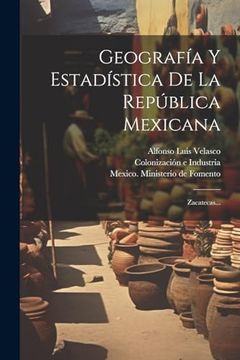 portada Geografía y Estadística de la República Mexicana: Zacatecas.