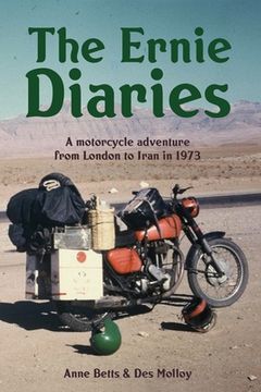 portada The Ernie Diaries. A Motorcycle Adventure from London to Iran in 1973 (en Inglés)