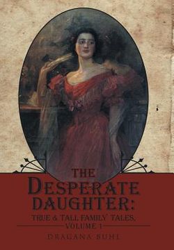 portada The Desperate Daughter: True & Tall Family Tales, Volume 1