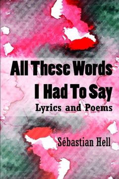 portada All These Words I Had To Say (en Inglés)
