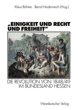 portada "Einigkeit Und Recht Und Freiheit": Die Revolution Von 1848/49 Im Bundesland Hessen (en Alemán)