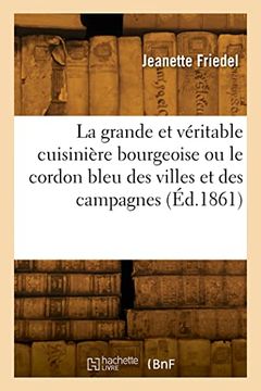 portada La Grande et Véritable Cuisinière Bourgeoise ou le Cordon Bleu des Villes et des Campagnes (en Francés)