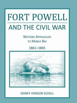 portada Fort Powell and the Civil War: Western Approaches to Mobile Bay, 1861-1865 (en Inglés)