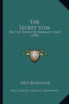 portada the secret vow: or the power of woman's hate (1870)