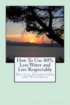 portada How To Use 80% Less Water and Live Respectably