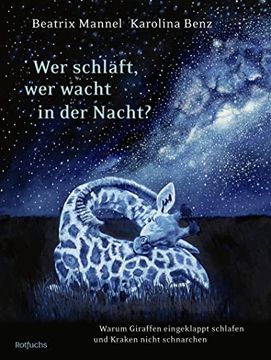 portada Wer Schläft, wer Wacht in der Nacht? Warum Giraffen Eingeklappt Schlafen und Kraken Nicht Schnarchen (in German)
