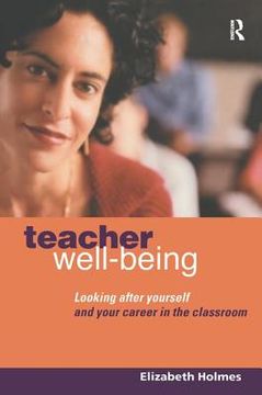 portada Teacher Well-Being: Looking After Yourself and Your Career in the Classroom