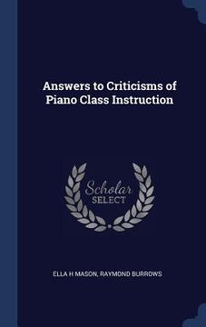 Answers to Criticisms of Piano Class Instruction (en Inglés)