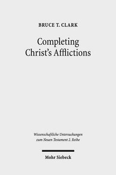 portada Completing Christ's Afflictions: Christ, Paul, and the Reconciliation of All Things (en Inglés)