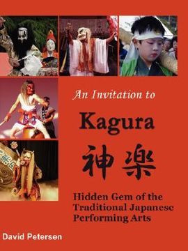 portada an invitation to kagura: hidden gem of the traditional japanese performing arts (in English)