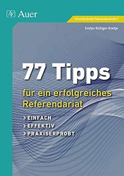 portada 77 Tipps für ein Erfolgreiches Referendariat: Einfach, Effektiv, Praxiserprobt (1. Bis 10. Klasse) (in German)