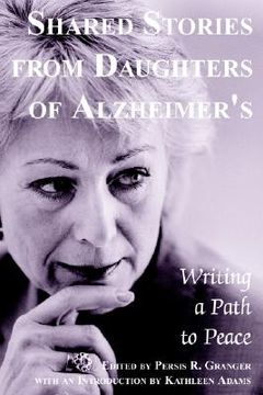 portada shared stories from daughters of alzheimer's: writing a path to peace (in English)