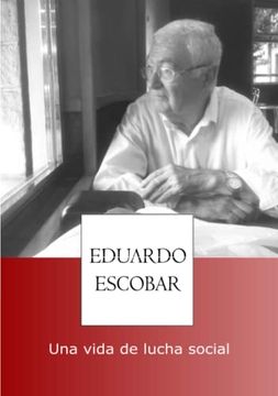 portada Eduardo Escobar, una Vida de Lucha Social (in Spanish)