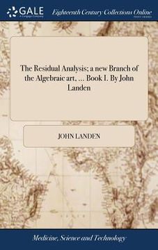 portada The Residual Analysis; a new Branch of the Algebraic art, ... Book I. By John Landen
