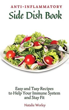 portada Anti-Inflammatory Side Dish Book: Easy and Tasy Recipes to Help Your Immune System and Stay fit (en Inglés)