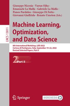 portada Machine Learning, Optimization, and Data Science: 8th International Conference, Lod 2022, Certosa Di Pontignano, Italy, September 18-22, 2022, Revised (en Inglés)