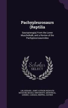 portada Pachypleurosaurs (Reptilia: Sauropterygia) From the Lower Muschelkalk, and a Review of the Pachypleurosauroidea (in English)