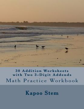 portada 30 Addition Worksheets with Two 3-Digit Addends: Math Practice Workbook