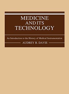 portada Medicine and its Technology: An Introduction to the History of Medical Instrumentation (en Inglés)