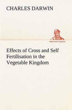 portada effects of cross and self fertilisation in the vegetable kingdom (en Inglés)