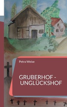 portada Gruberhof - Unglückshof: Roman (en Alemán)