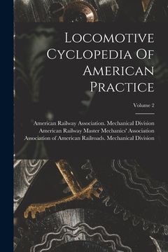 portada Locomotive Cyclopedia Of American Practice; Volume 2 (en Inglés)