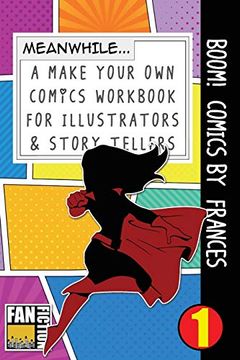 portada Boom! Comics by Frances: A What Happens Next Comic Book for Budding Illustrators and Story Tellers (Make Your own Comics Workbook) (Volume 1) (en Inglés)