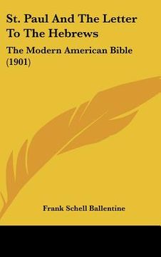 portada st. paul and the letter to the hebrews: the modern american bible (1901) (en Inglés)