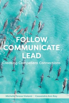 portada Follow, Communicate, Lead: Creating Competent Connections (en Inglés)