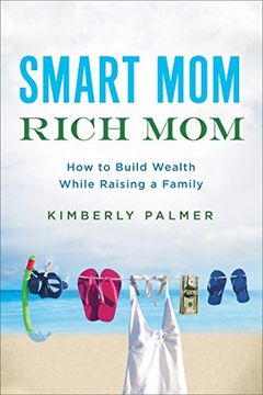portada Smart Mom, Rich Mom: How to Build Wealth While Raising a Family (en Inglés)