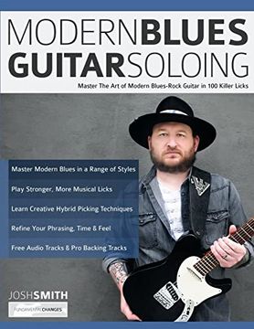 portada Modern Blues Guitar Soloing: Master the art of Modern Blues-Rock Guitar in 100 Killer Licks (Learn how to Play Blues Guitar) (en Inglés)