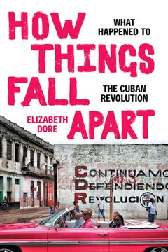portada How Things Fall Apart: What Happened to the Cuban Revolution